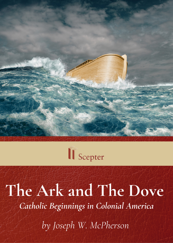 The Ark and The Dove: Catholic Beginnings in Colonial America
