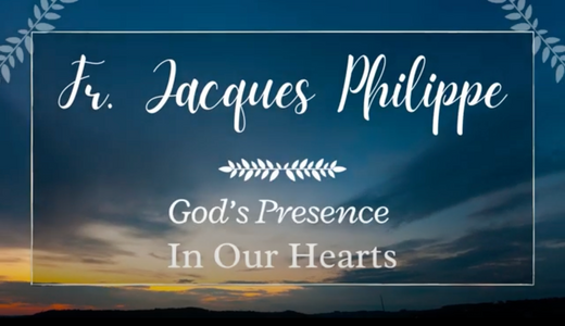God's Presence in Our Hearts (with Fr. Jacques Philippe)