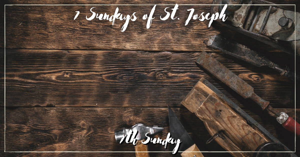 7 Sundays of St. Joseph: 7th Sunday