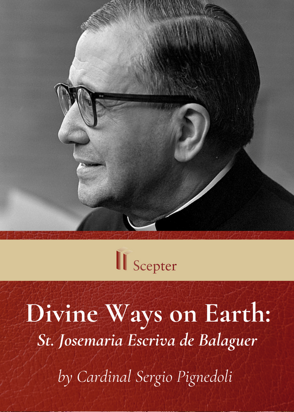 Divine Ways on Earth: St. Josemaria Escriva de Balaguer