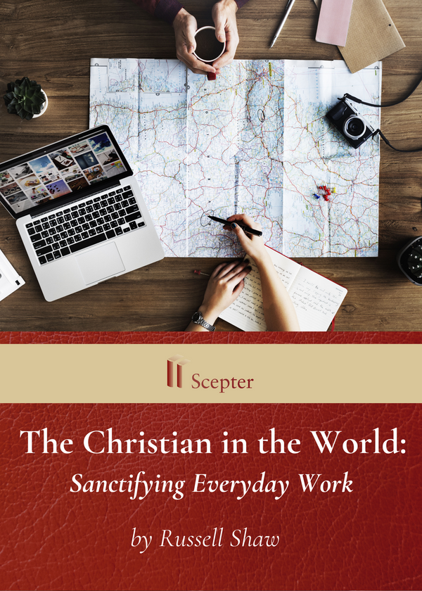 The Christian in the World: Sanctifying Everyday Work