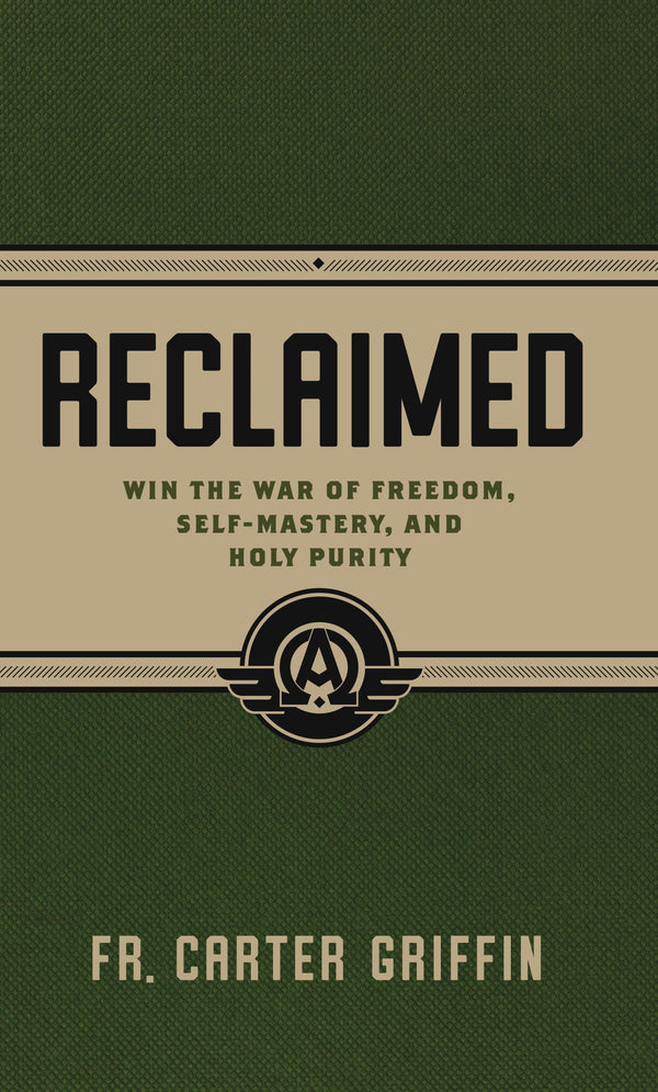 PREORDER - Reclaimed: Win the War of Freedom, Self-Mastery, and Holy Purity