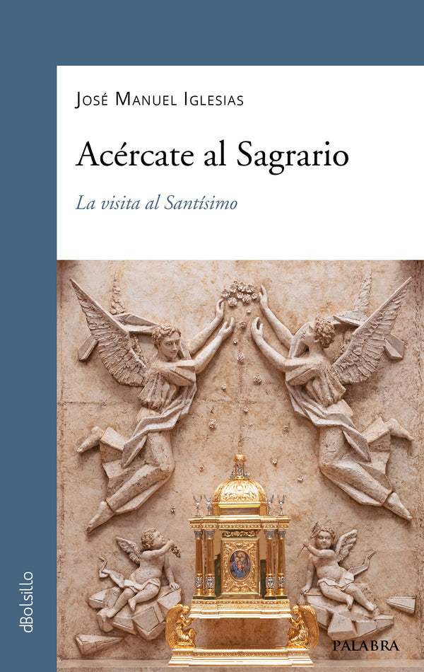 Acércate al Sagrario (Get Close to the Tabernacle)