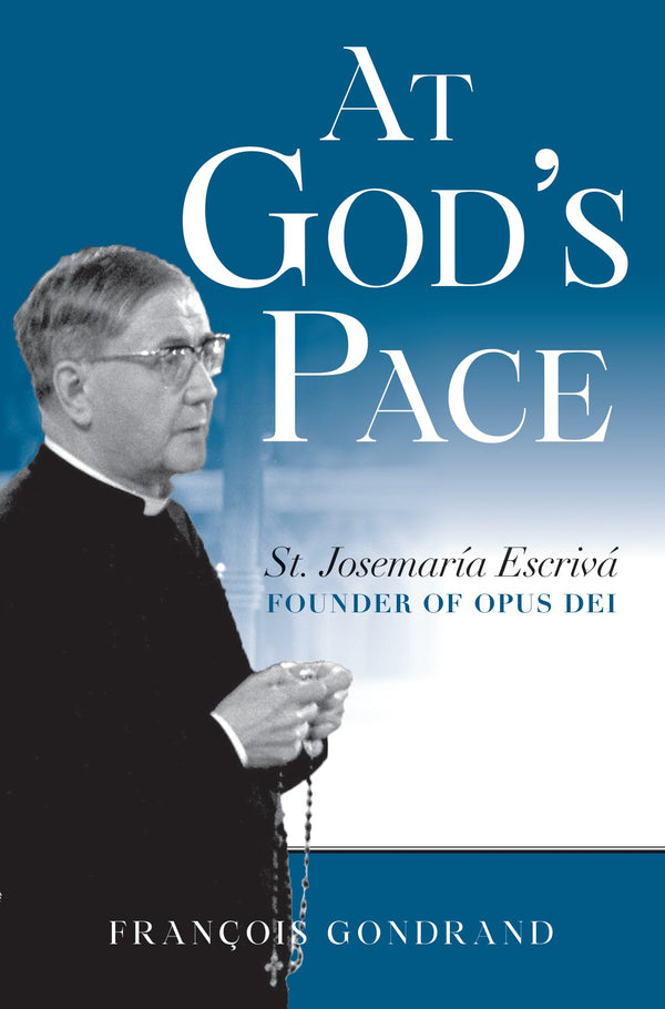 At God's Pace: St. Josemaría Escrivá, Founder of Opus Dei