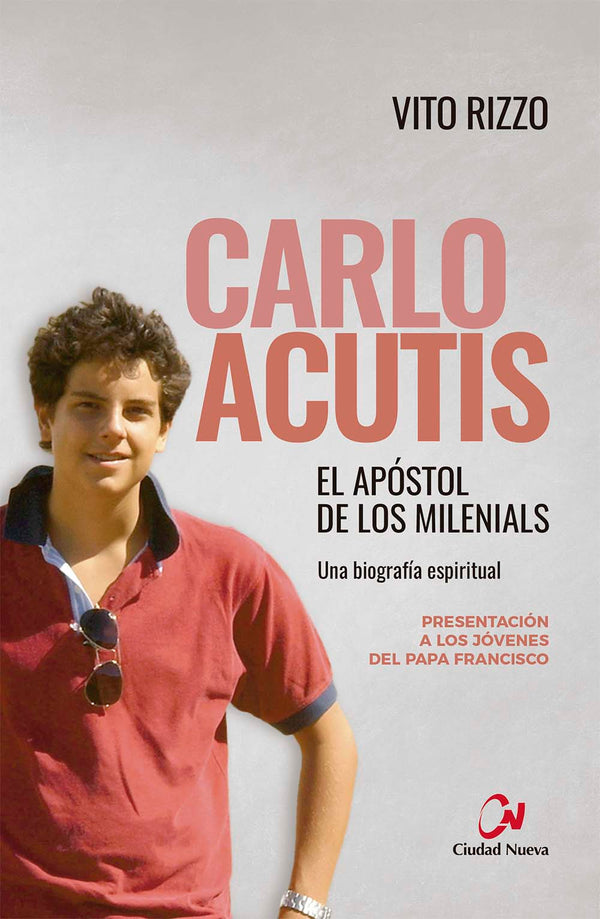 Carlo Acutis, el apostol de los milenials (The apostle of the millennials)