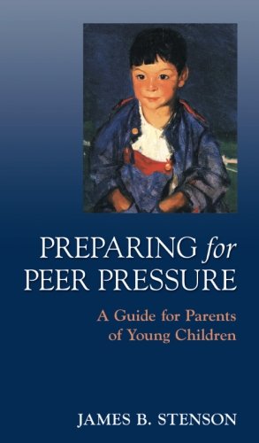 Preparing for Peer Pressure: A Guide for Parents of Young Children - Scepter Publishers