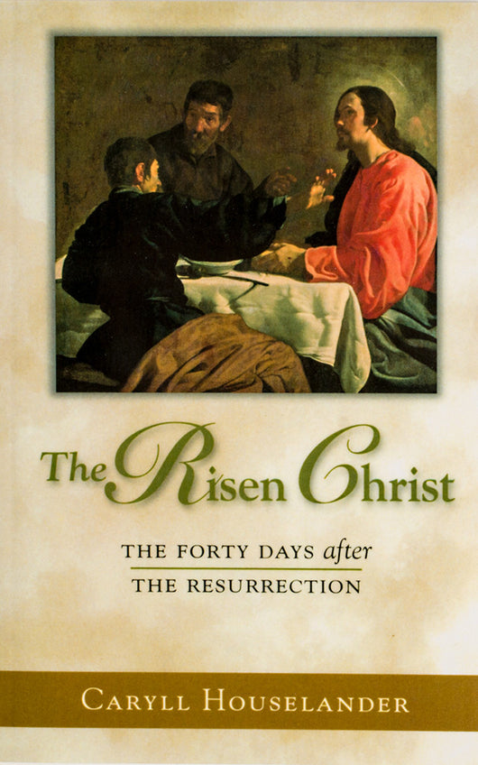 The Risen Christ: The Forty Days After The Resurrection - Scepter Publishers