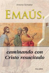 Emaus, Caminando con Cristo Resucitado (Emaus, Walking with the Risen Christ)