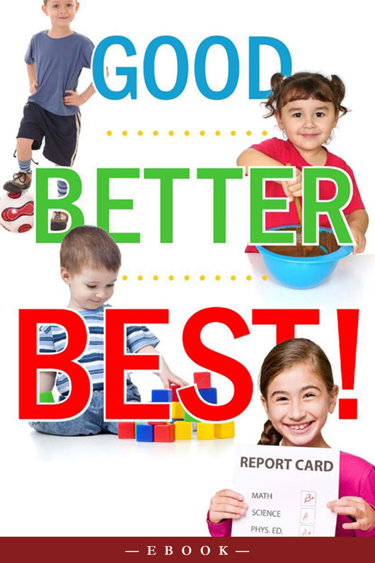 Good, Better, Best! Fostering Good Work Habits in Children - Scepter Publishers