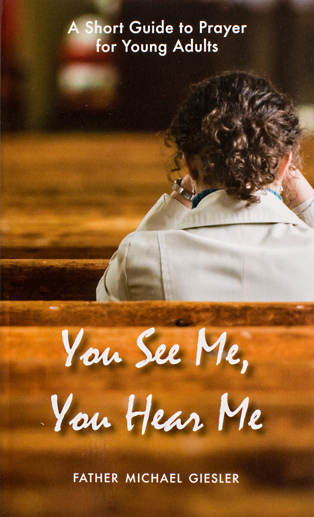 You See Me, You Hear Me: A Short Guide to Prayer for Young Adults - Scepter Publishers