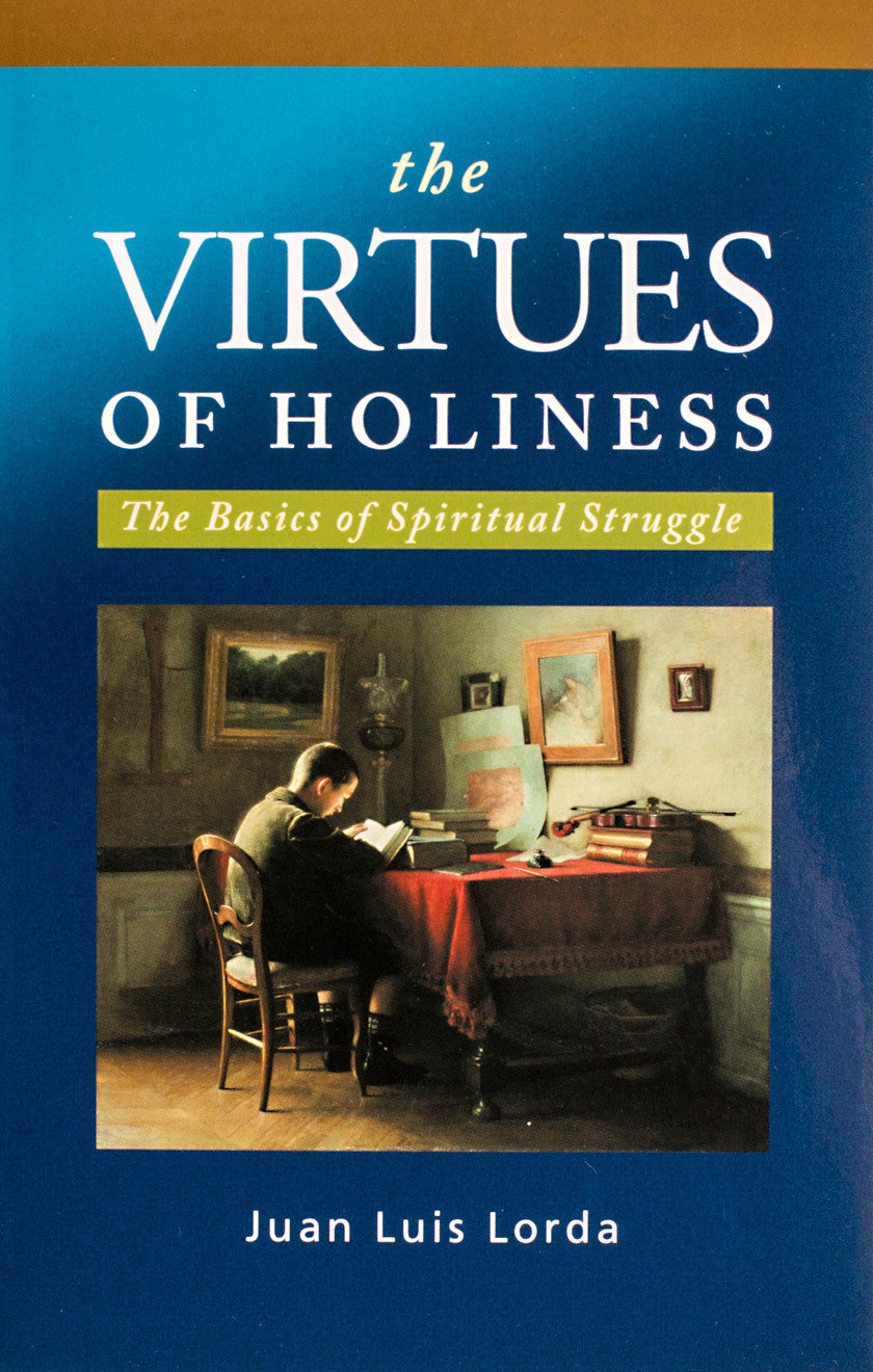The Virtues of Holiness: The Basics of Spiritual Struggle - Scepter Publishers