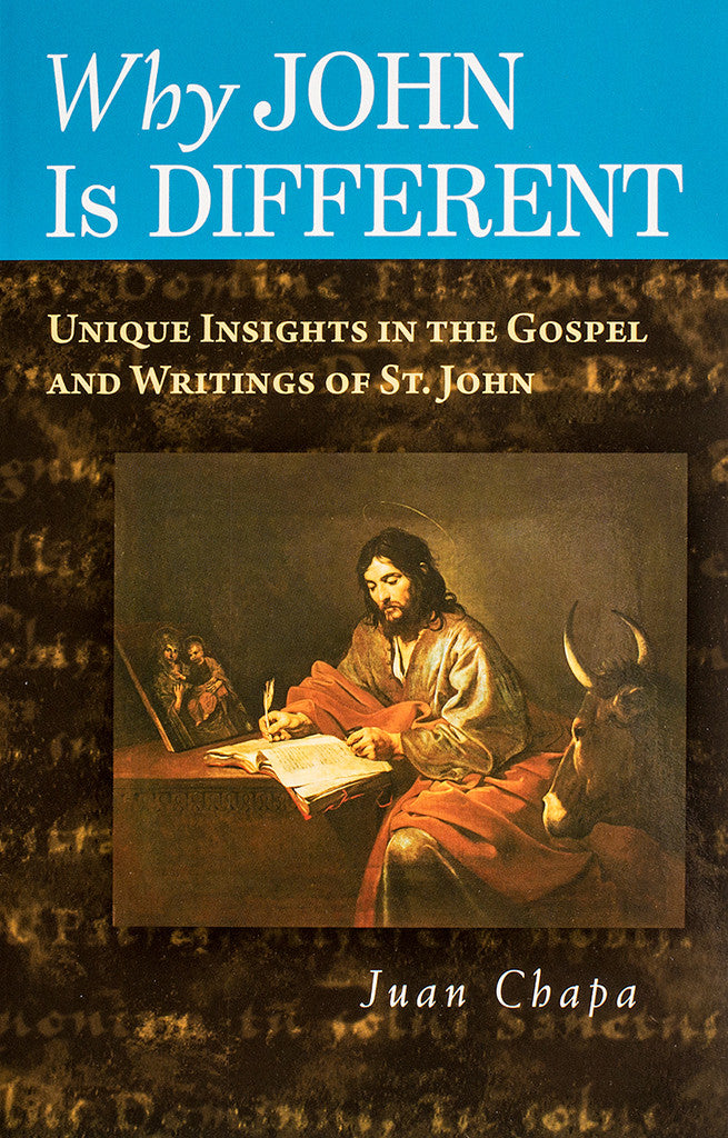 Why John Is Different: Unique Insights in the Gospel and Writings of St. John - Scepter Publishers
