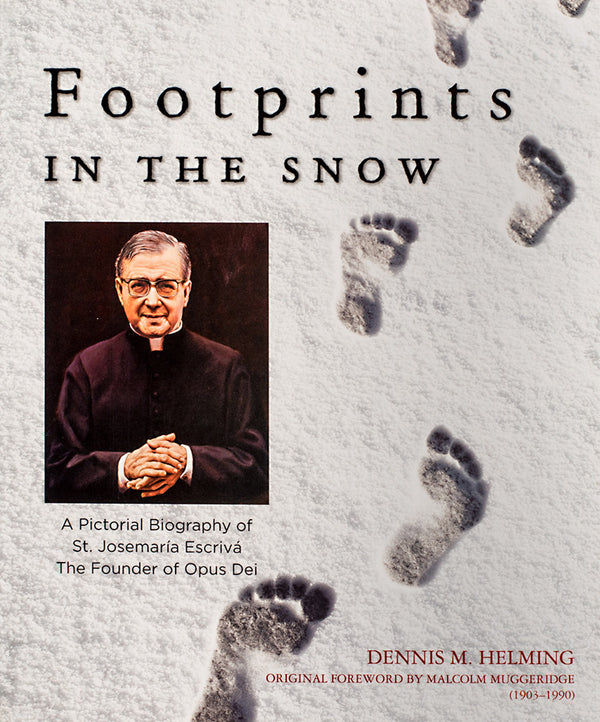 Footprints in the Snow: A Pictorial Biography of St. Josemaria Escriva - Scepter Publishers