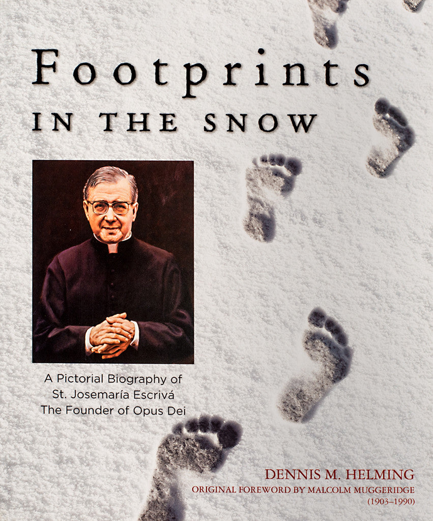 Footprints in the Snow: A Pictorial Biography of St. Josemaria Escriva - Scepter Publishers
