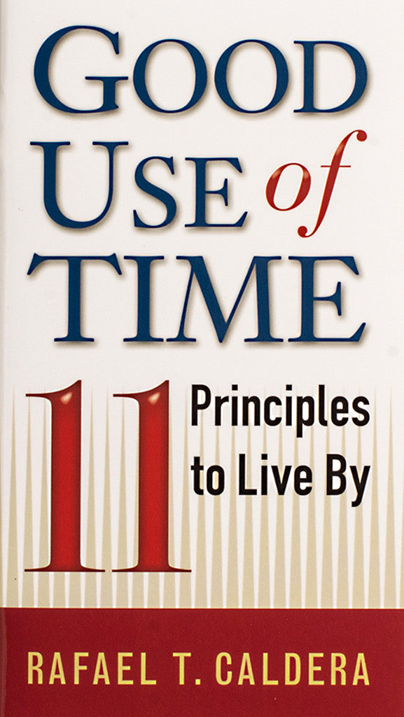 Good Use of Time: 11 Principles to Live By - Scepter Publishers