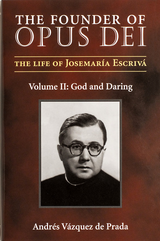 The Founder of Opus Dei, Volume II - God and Daring - Scepter Publishers